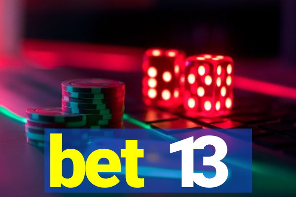bet 13